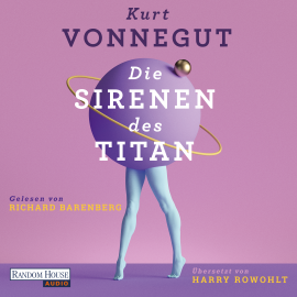 Hörbuch Die Sirenen des Titan  - Autor Kurt Vonnegut   - gelesen von Richard Barenberg