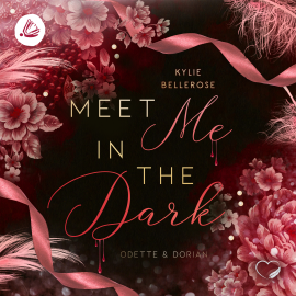 Hörbuch Meet me in the Dark: Odette & Dorian  - Autor Kylie Bellerose   - gelesen von Schauspielergruppe
