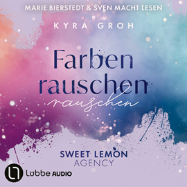 Hörbuch Farbenrauschen - Sweet Lemon Agency, Teil 2 (Ungekürzt)  - Autor Kyra Groh   - gelesen von Schauspielergruppe