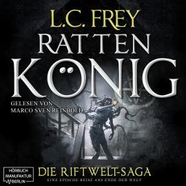 Hörbuch Rattenkönig - Die Riftwelt-Saga, Band 2 (ungekürzt)  - Autor L.C. Frey   - gelesen von Marco Sven Reinbold