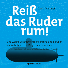 Hörbuch Reiß das Ruder rum!  - Autor L. David Marquet   - gelesen von Florian Schmidtke