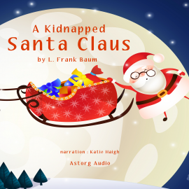 Hörbuch A Kidnapped Santa Claus  - Autor L. Frank Baum   - gelesen von Katie Haigh