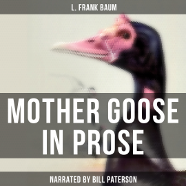 Hörbuch Mother Goose in Prose  - Autor L. Frank Baum   - gelesen von Edward Miller