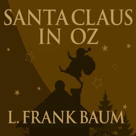 Hörbuch Santa Claus in Oz (Unabridged)  - Autor L. Frank Baum   - gelesen von Johnny Heller
