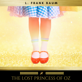 Hörbuch The Lost Princess of Oz  - Autor L. Frank Baum   - gelesen von Brian Kelly