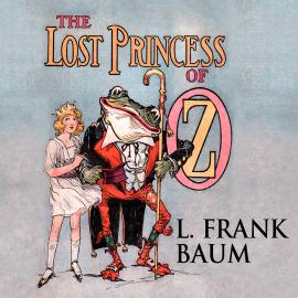 Hörbuch The Lost Princess of Oz - Oz, Book 11 (Unabridged)  - Autor L. Frank Baum   - gelesen von Tara Sands
