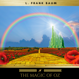 Hörbuch The Magic of Oz  - Autor L. Frank Baum   - gelesen von Brian Kelly