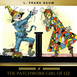 Hörbuch The Patchwork Girl of Oz  - Autor L. Frank Baum   - gelesen von Brian Kelly