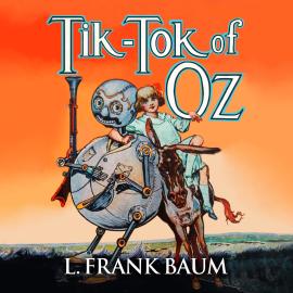 Hörbuch Tik-Tok of Oz - Oz, Book 8 (Unabridged)  - Autor L. Frank Baum   - gelesen von John Pruden
