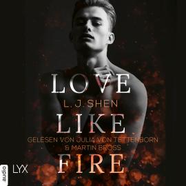 Hörbuch Love Like Fire (Ungekürzt)  - Autor L. J. Shen   - gelesen von Schauspielergruppe