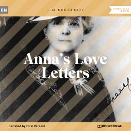 Hörbuch Anna's Love Letters (Unabridged)  - Autor L. M. Montgomery   - gelesen von Hiral Varsani