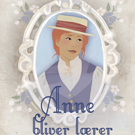 Hörbuch Anne - Anne bliver laerer - Anne-bøgerne 2  - Autor L. M. Montgomery   - gelesen von Inez Gavilanes