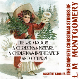 Hörbuch The Complete Christmas Stories of L. M. Montgomery  - Autor L. M. Montgomery   - gelesen von Peter Coates