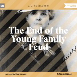 Hörbuch The End of the Young Family Feud (Unabridged)  - Autor L. M. Montgomery   - gelesen von Hiral Varsani