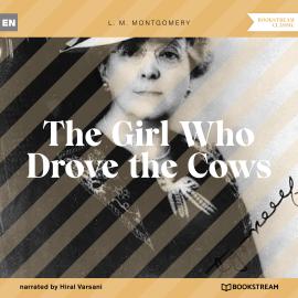 Hörbuch The Girl Who Drove the Cows (Unabridged)  - Autor L. M. Montgomery   - gelesen von Hiral Varsani