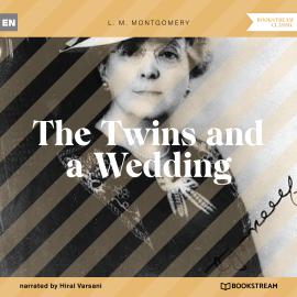 Hörbuch The Twins and a Wedding (Unabridged)  - Autor L. M. Montgomery   - gelesen von Hiral Varsani