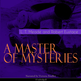 Hörbuch A Master of Mysteries  - Autor L. T. Meade   - gelesen von Victoria Bradley