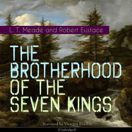 Hörbuch The Brotherhood of the Seven Kings  - Autor L. T. Meade   - gelesen von Victoria Bradley