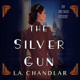 Hörbuch The Silver Gun (An Art Deco Mystery 1)  - Autor L.A. Chandlar   - gelesen von Emma Lysy