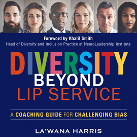 Hörbuch Diversity Beyond Lip Service - A Coaching Guide for Challenging Bias (Unabridged)  - Autor La'Wana Harris   - gelesen von Anna Crowe