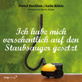 Hörbuch Ich habe mich versehentlich auf den Staubsauger gesetzt  - Autor Laila Kühle   - gelesen von Martin Müller