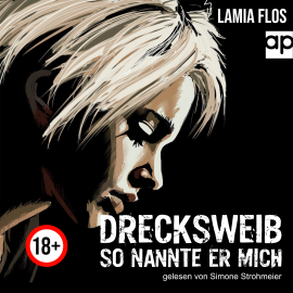 Hörbuch Drecksweib  - Autor Lamia Flos   - gelesen von Simone Strohmeier