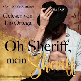 Hörbuch Oh Sheriff, mein Sheriff  - Autor Lana Gayl   - gelesen von Lio Ortega