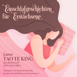 Hörbuch Einschlafgeschichten für Erwachsene - Tao te King  - Autor Laotse   - gelesen von Matthias Ernst Holzmann