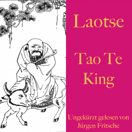 Hörbuch Laotse: Tao Te King  - Autor Laotse   - gelesen von Jürgen Fritsche