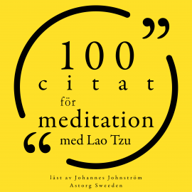 Hörbuch 100 citat för meditation med Lao Tzu  - Autor Laozi   - gelesen von Johannes Johnström