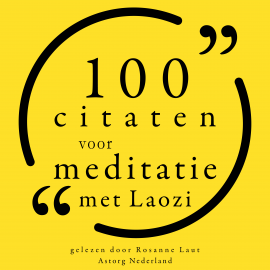 Hörbuch 100 Citaten voor Meditatie met Lao Tzu  - Autor Laozi   - gelesen von Rosanne Laut