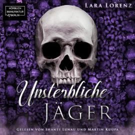 Hörbuch Unsterbliche: Jäger - Unsterbliche, Band 1 (ungekürzt)  - Autor Lara Lorenz   - gelesen von Schauspielergruppe