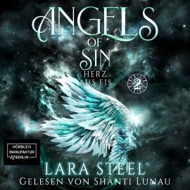 Hörbuch Herz aus Eis - Angels of Sin, Band 2 (ungekürzt)  - Autor Lara Steel   - gelesen von Shanti Lunau