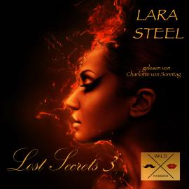 Hörbuch Lost Secrets, 3 (ungekürzt)  - Autor Lara Steel   - gelesen von Charlotte von Sonntag
