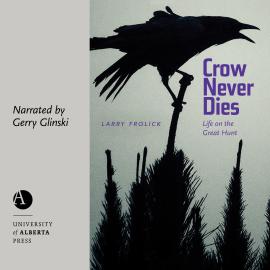 Hörbuch Crow Never Dies - Wayfarer, Book 2 (Unabridged)  - Autor Larry Frolick   - gelesen von Gerry Glinski