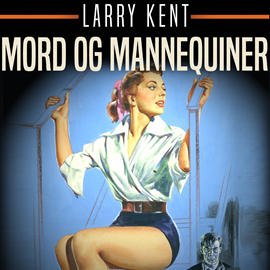 Hörbuch Mord og mannequiner  - Autor Larry Kent   - gelesen von Jesper Bøllehuus
