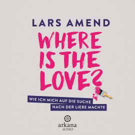 Hörbuch Where is the Love?  - Autor Lars Amend   - gelesen von Lars Amend