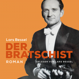 Hörbuch Der Bratschist  - Autor Lars Bessel   - gelesen von Lars Bessel