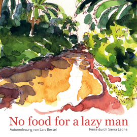 Hörbuch No food for a lazy man  - Autor Lars Bessel   - gelesen von Lars Bessel