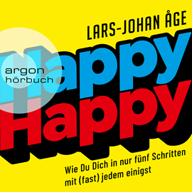 Hörbuch Happy Happy - Wie Sie sich in nur fünf Schritten mit (fast) jedem einigen (Ungekürzte Lesung)  - Autor Lars Johan Åge   - gelesen von Alexander Pensel