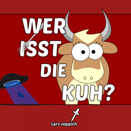 Hörbuch Wer isst die Kuh?  - Autor Lars Joppich   - gelesen von Schauspielergruppe