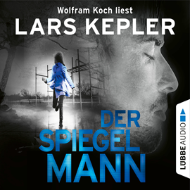 Hörbuch Der Spiegelmann  - Autor Lars Kepler   - gelesen von Wolfram Koch