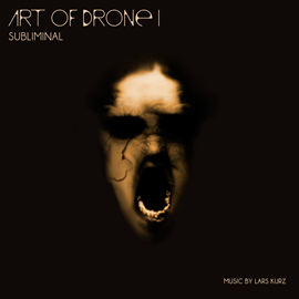 Hörbuch Art of Drone, Vol. 1 - Subliminal  - Autor Lars Kurz   - gelesen von Lars Kurz