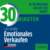 Hörbuch 30 Minuten Emotionales Verkaufen  - Autor Lars Schäfer   - gelesen von Schauspielergruppe
