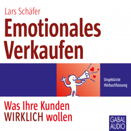 Hörbuch Emotionales Verkaufen  - Autor Lars Schäfer   - gelesen von Schauspielergruppe