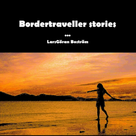 Hörbuch Bordertraveller Stories  - Autor LarsGöran Boström   - gelesen von Natalie