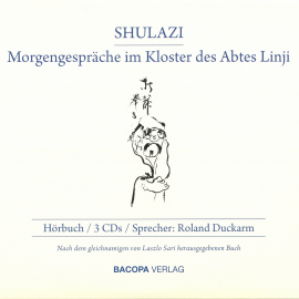 Hörbuch Shulazi. Hörbuch - Morgengespräche im Kloster des Abtes Linji  - Autor Laszlo Sari   - gelesen von Roland Duckarm