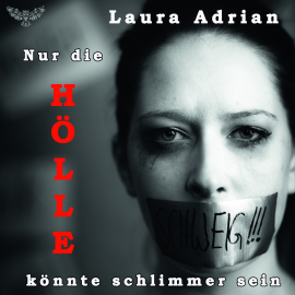 Hörbuch Nur die Hölle könnte schlimmer sein  - Autor Laura Adrian   - gelesen von Laura Adrian