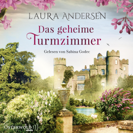 Hörbuch Das geheime Turmzimmer  - Autor Laura Andersen   - gelesen von Sabina Godec