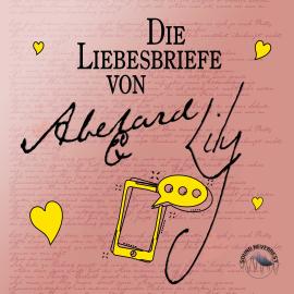 Hörbuch Die Liebesbriefe von Abelard und Lily (Ungekürzt)  - Autor Laura Creedle   - gelesen von Funda Vanroy